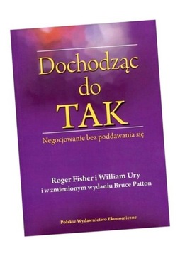 DOCHODZĄC DO TAK W.3 ROGER FISHER, BRUCE PATTON, WILLIAM URY