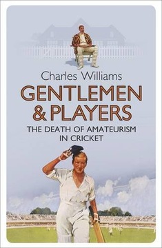 Gentlemen & Players: The Death of Amateurism