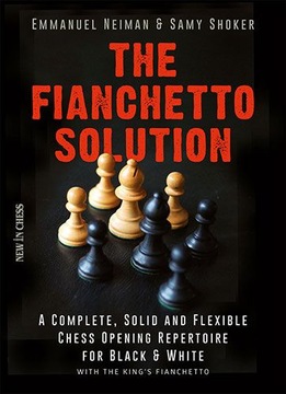 The Fianchetto Solution: A Complete, Solid and Flexible Chess Opening Rep.
