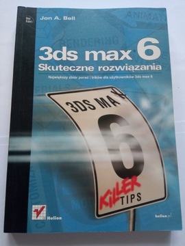 Jon Bell 3ds max 6 Skuteczne rozwiązania Helion