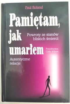 PAMIĘTAM JAK UMARŁEM - ROLAND Powroty ze stanów bliskich śmierci