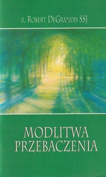 Modlitwa przebaczenia / wyd. poszerzone