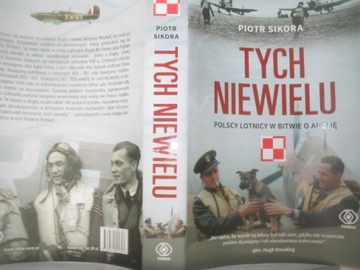 Tych niewielu Piotr Sikora Polscy lotnicy w bitwie o Anglię