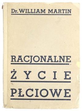 RACJONALNE ŻYCIE PŁCIOWE - DR WILLIAM MARTIN 1936