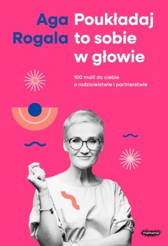 Poukładaj to sobie w głowie - Agnieszka Rogala