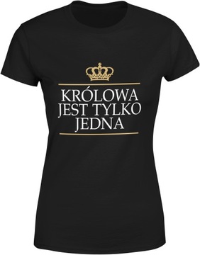 DAMSKA KOSZULKA KRÓLOWA JEST TYLKO JEDNA ZABAWNA S BLUZKA TSHIRT DAMSKI