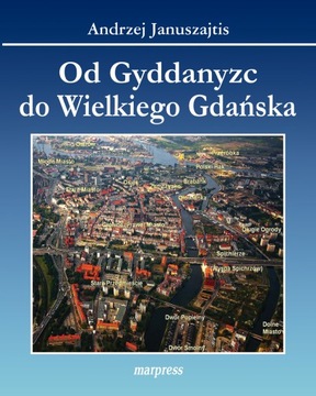Od Gyddanyzc do Wielkiego Gdańska Andrzej Januszaj