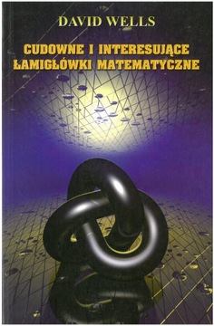 CUDOWNE I INTERESUJĄCE ŁAMIGŁÓWKI MATEMATYCZNE