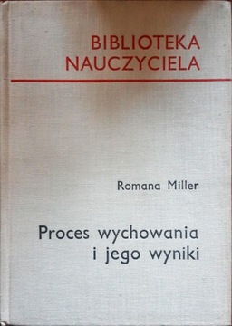 Proces wychowania i jego wyniki Miller