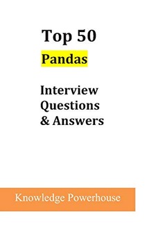 Powerhouse, Knowledge Top 50 Pandas Interview Questions & Answers