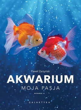 AKWARIUM. MOJA PASJA PAWEŁ ZARZYŃSKI