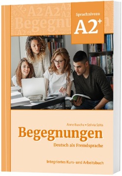 Begegnungen A2+ Integriertes Kurs- und Arbeitsbuch Anne Buscha
