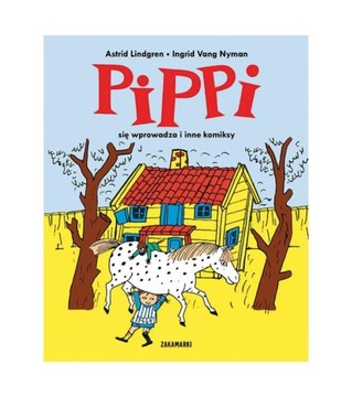 Pippi się wprowadza i inne komiksy Astrid Lindgren