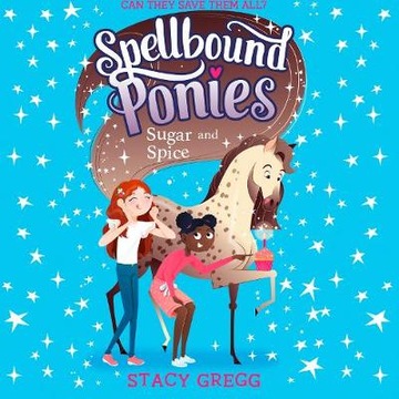 Spellbound Ponies: Sugar and Spice (Spellbound Pon