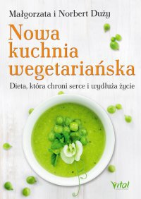 Nowa kuchnia wegetariańska. Dieta, która chroni se