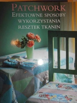 Patchwork. Efektowne sposoby wykorzystania resztek