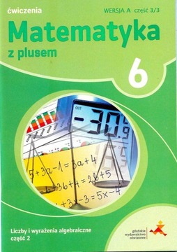 Matematyka z plusem 6 Liczby i wyrażenia algebraic