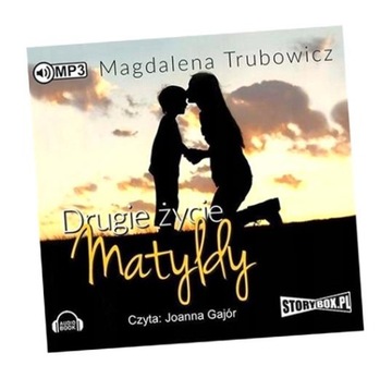 DRUGIE ŻYCIE MATYLDY. AUDIOBOOK MAGDALENA TRUBOWICZ