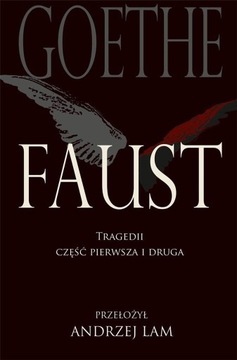 FAUST. TRAGEDII CZĘŚĆ PIERWSZA I DRUGA VON JOHANN WOLFGANG GOETHE