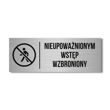 TABLICZKA NAPIS NIEUPOWAŻNIONYM WSTĘP WZBRONIONY 30X10CM UV DRUK PIKTOGRAM