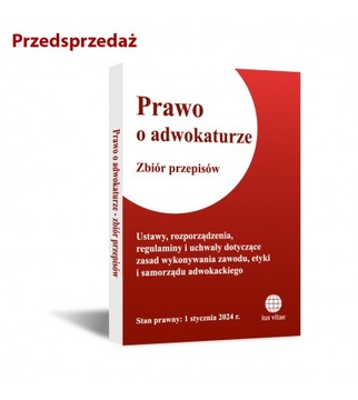 Prawo o adwokaturze - zbiór przepisów 2024