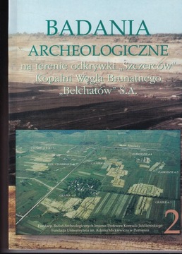 Archeologia odkrywka Szczerców Bełchatów Tom 2 badania archeologiczne