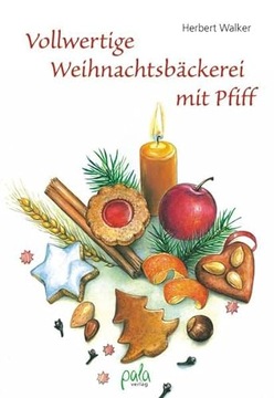 Vollwertige Weihnachtsbackerei mit Pfiff HERBERT WALKER