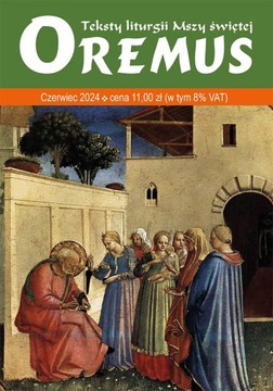 OREMUS TEKSTY LITURGII MSZY ŚW. CZERWIEC 2024 Oremus Nr 6 (333) 2024