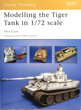 OSPREY MODELING: MODELLING THE TIGER TANK IN 1/72 SCALE