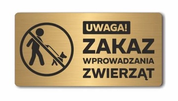 UWAGA! ZAKAZ WPROWADZANIA ZWIERZĄT | Tabliczka informacyjna ZŁOTA