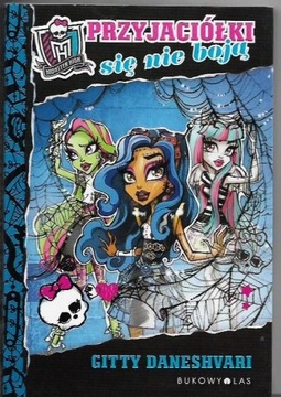 PRZYJACIÓŁKI się NIE BOJĄ MONSTER HIGH PRZYJACIÓŁKI tom 3 Gitty DANESHVARI