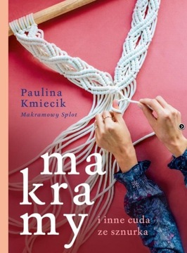 Makramy i inne cuda ze sznurka poradnik
