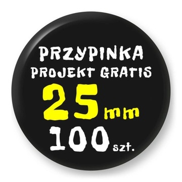 Przypinka - Twój Wzór - 25 mm - Komplet 100 szt.