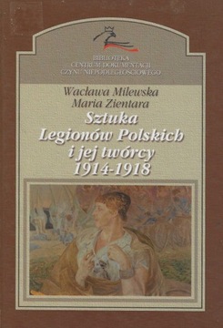 Sztuka Legionów Polskich i jej twórcy 1914-1918