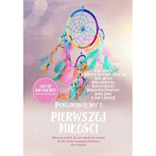 Porozmawiajmy o pierwszej miłości Anna Dąbrowska