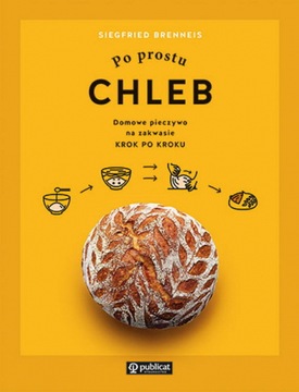 Po prostu chleb Domowe pieczywo na zakwasie krok p