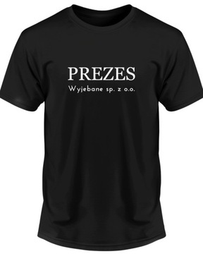 Koszulka męska z napisem nadrukiem PREZES Wyjebane sp. z o.o. T-shirt męski