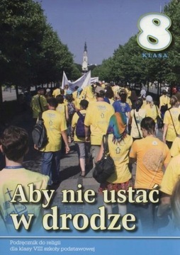 Aby nie ustać w drodze kl. 8 SP Podręcznik