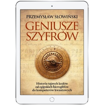 Geniusze szyfrów. Historia tajnych