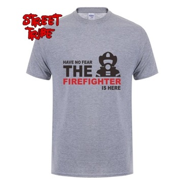 Koszulka Summer Mens Have no fear Firefighter is here cotton T-Shirt