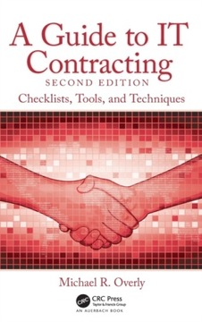 A Guide to IT Contracting : Checklists, Tools, and Techniques Michael R. (