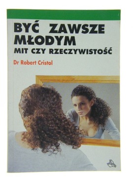 BYĆ ZAWSZE MŁODYM Robert CRISTOL