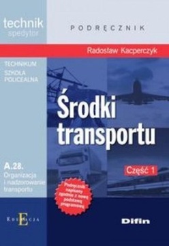 TECHNIK SPEDYTOR - ŚRODKI TRANSPORTU CZĘŚĆ 1 RADOSŁAW KACPERCZYK