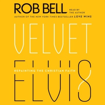 Velvet Elvis - Bell, Rob AUDIOBOOK