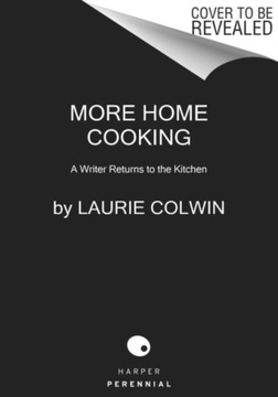 More Home Cooking: A Writer Returns to the