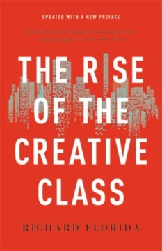 The Rise of the Creative Class RICHARD FLORIDA