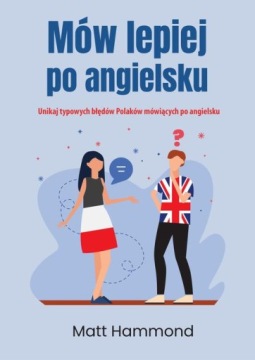 Mów lepiej po angielsku. Unikaj typowych błędów Po
