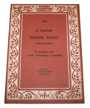 DZIKIE WINO Kołysanka Na sopran solo i chór