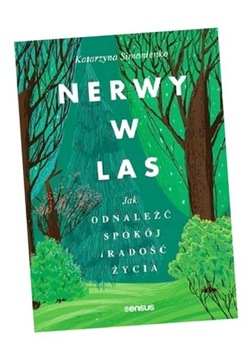 NERWY W LAS. JAK ODNALEŹĆ SPOKÓJ I RADOŚĆ ŻYCIA KATARZYNA SIMONIENKO