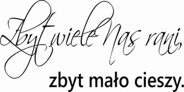 Naklejka na ścianę cytat napis Zbyt wiele nas rani